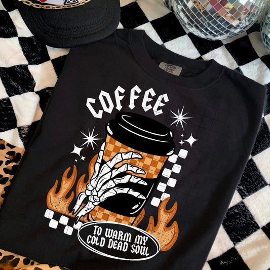 Coffee To Warm My Cold Dead Soul T-Shirt